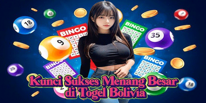 Kunci Sukses Menang Besar di Togel Bolivia Kunci Sukses Menang Besar di Togel Bolivia